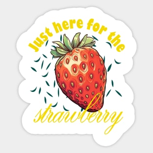 Just Here For The Strawberry Sticker